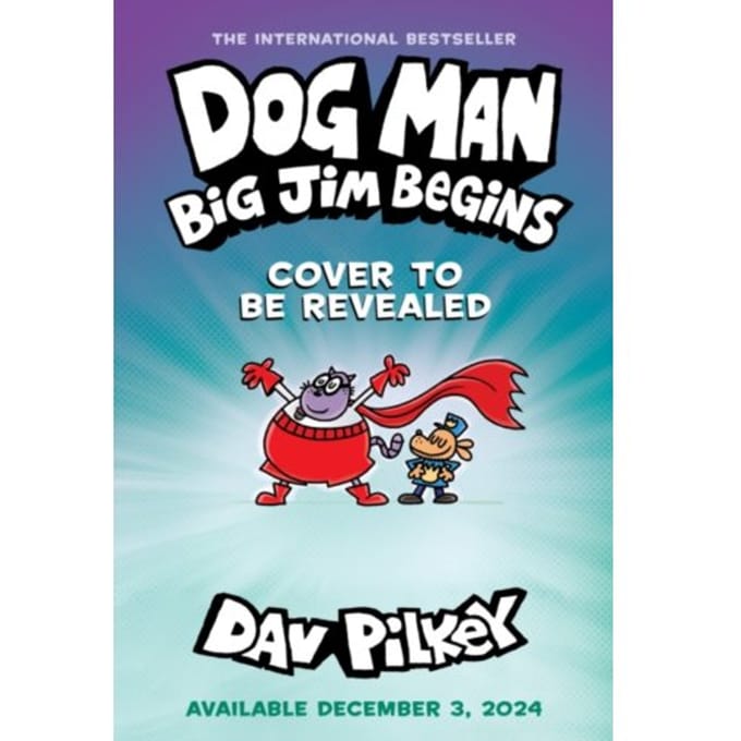 Dog Man 13: Big Jim Begins - Dog Man - Dav Pilkey