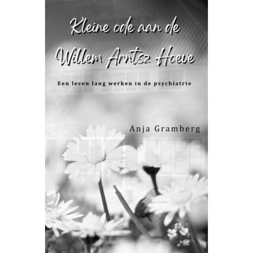 Kleine Ode Aan De Willem Arntsz Hoeve - Anja Gramberg