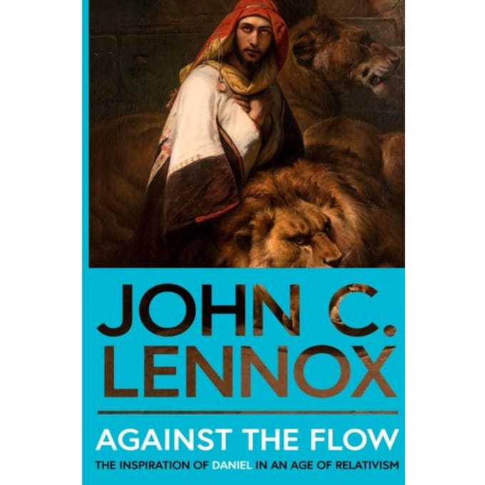 Against The Flow - John C Lennox