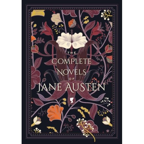 The Complete Novels Of Jane Austen - Timeless Classics - Jane Austen