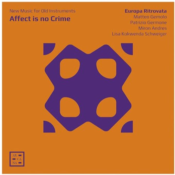 Europa Ritrovata - Affect Is No Crime. New Music For Old Instruments (CD)
