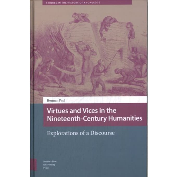 Virtues And Vices In The Nineteenth-Century Humanities - Studies In The History Of Knowledge - Herman Paul