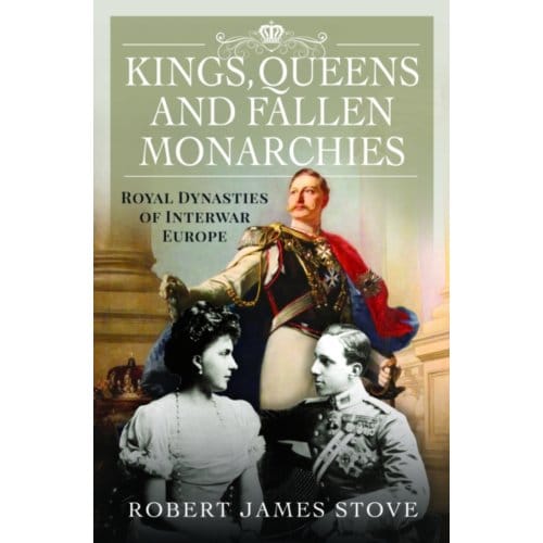 Kings, Queens And Fallen Monarchies - Robert Stove