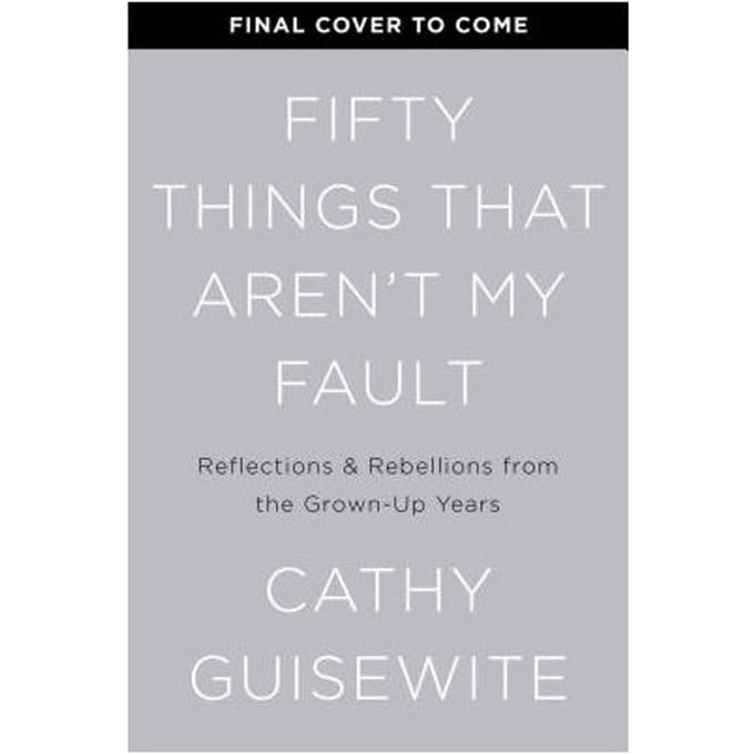 Fifty Things That Aren't My Fault - Cathy Guisewite