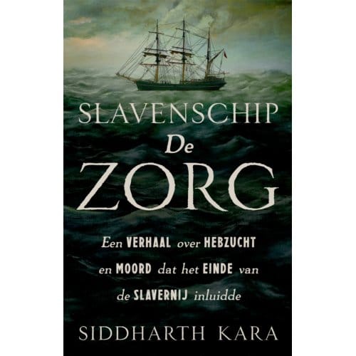 Slavenschip De Zorg - Siddharth Kara