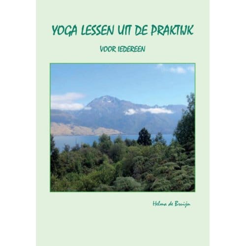 Yoga Lessen Uit De Praktijk - Helma de Bruijn