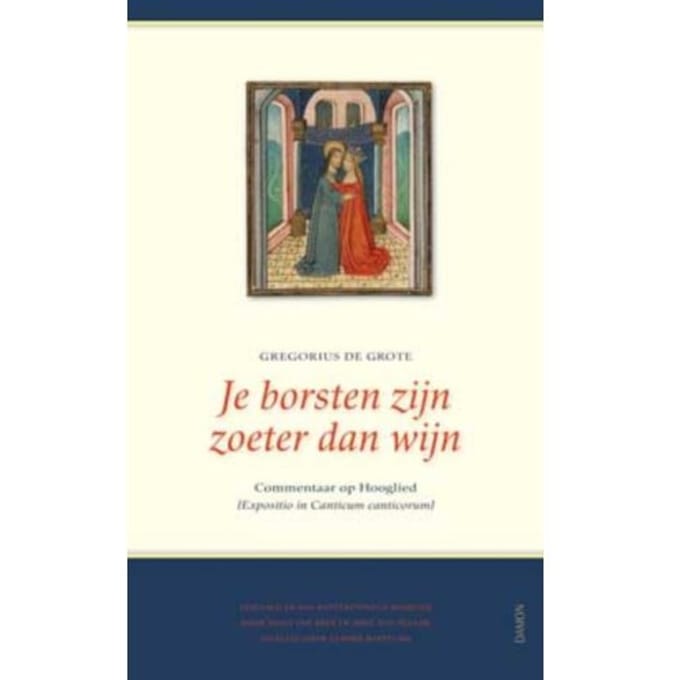 Je Borsten Zijn Zoeter Dan Wijn (Expositio De Canticum Canticorum) - Gregorius de Grote