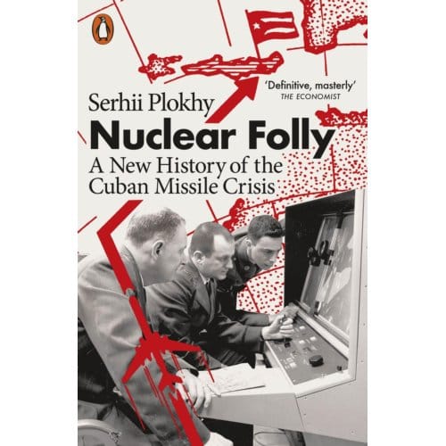 Nuclear Folly - Serhii Plokhy