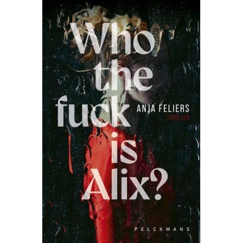 Who The Fuck Is Alix? - Anja Feliers