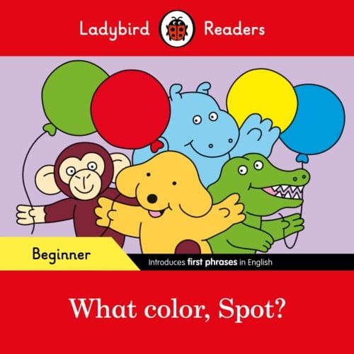 Ladybird Readers Beginner Level - Spot - What Color, Spot? (Elt Graded Reader) - Ladybird