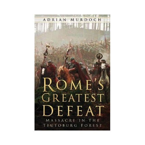 Rome's Greatest Defeat - Adrian Murdoch