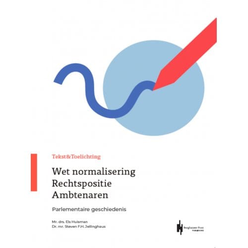 Tekst & Toelichting Wet Normalisering Rechtspositie Ambtenaren - E.G.M. Huisman