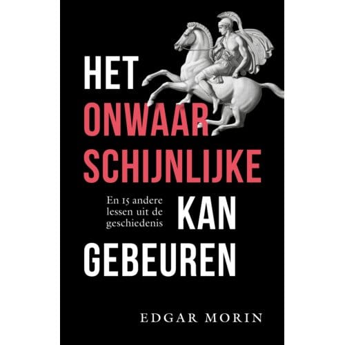 Het Onwaarschijnlijke Kan Gebeuren - Edgar Morin