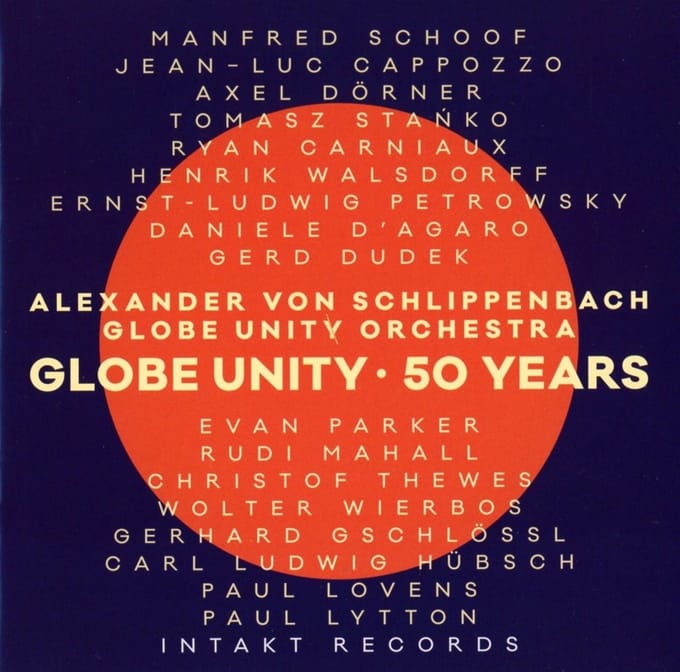 Globe Unity Orchestra & Alexander Von Schlippenbach - Globe Unity, 50 Years (CD)