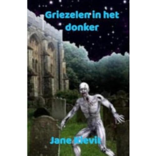 Griezelen In Het Donker - Jane Kievit