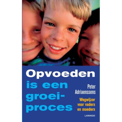 Opvoeden Is Een Groeiproces - Peter Adriaenssens
