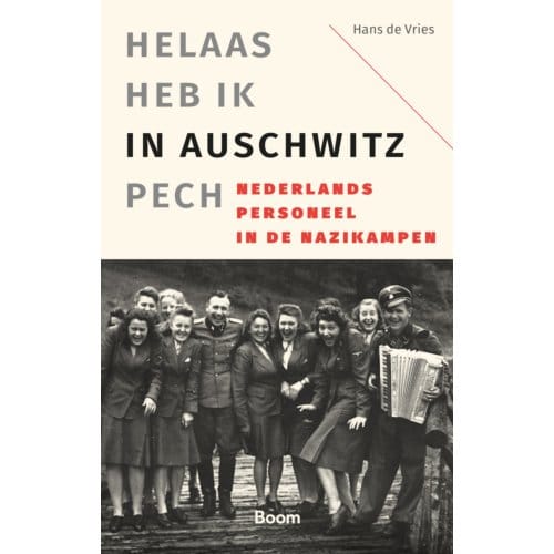 'Helaas Heb Ik In Auschwitz Pech' - Hans de Vries