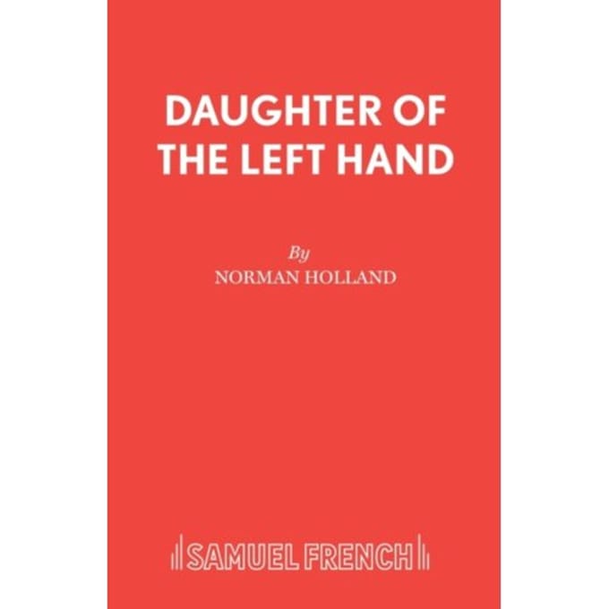 Daughter Of The Left Hand - Acting Edition S. - Norman Holland