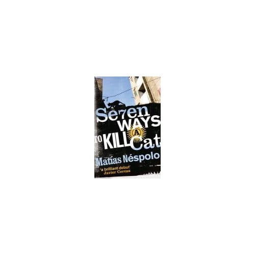 Seven Ways To Kill A Cat - Matias Nespolo