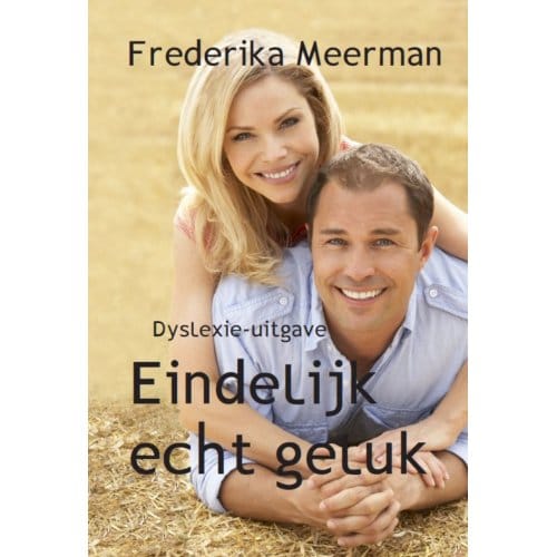 Eindelijk Echt Geluk - Frederika Meerman