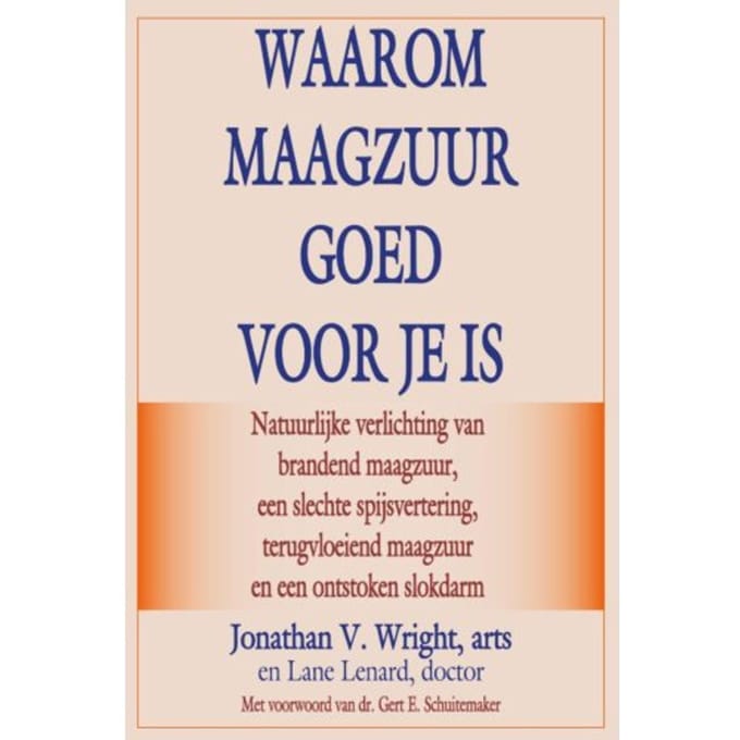 Waarom Maagzuur Goed Voor Je Is - Jonathan V. Wright