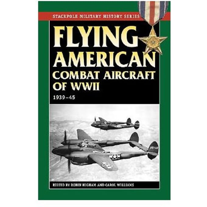 Flying American Combat Aircraft Of World War Ii - Carol Williams