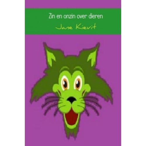 Zin En Onzin Over Dieren - Jane Kievit