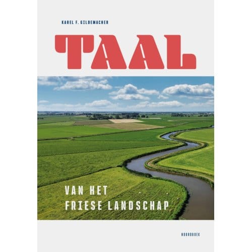 Taal Van Het Friese Landschap - Karel F. Gildemacher