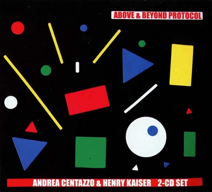 Andrea Centazzo & Henry Kaiser - Above & Beyond Protocol (2 CD)