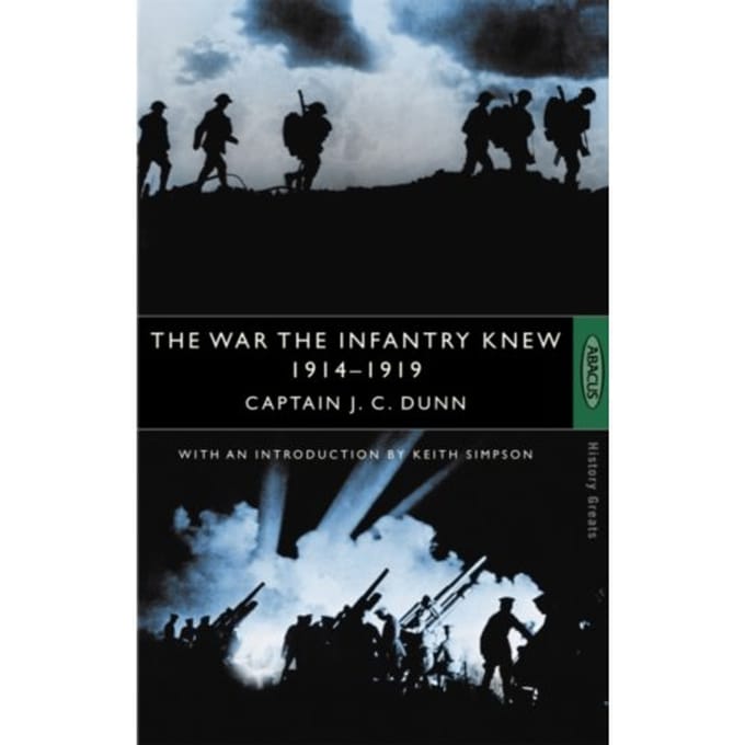 The War The Infantry Knew - J.C. Dunn