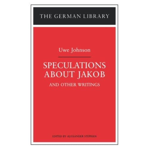 Speculations About Jakob: Uwe Johnson - German Library