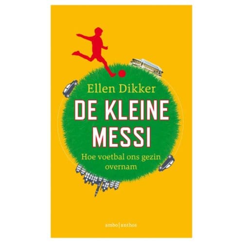 De Kleine Messi - Ellen Dikker