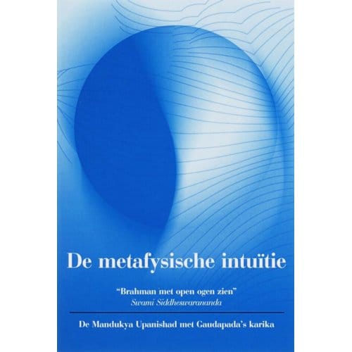 De Metafysische Intuitie - Swami Siddheswarananda