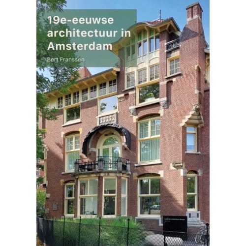 19e-Eeuwse Architectuur In Amsterdam - Bert Franssen