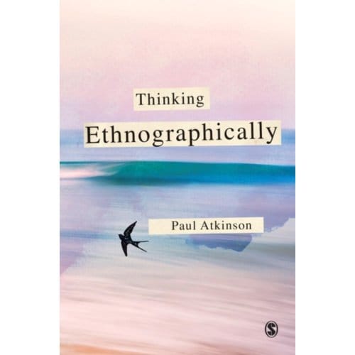 Thinking Ethnographically - Atkinson, Paul