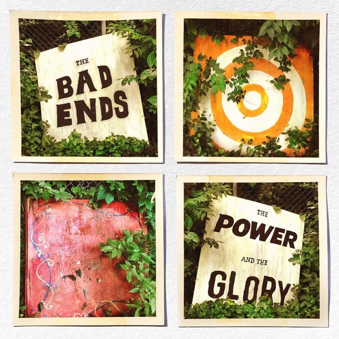The Power And The Glory - The Bad Ends