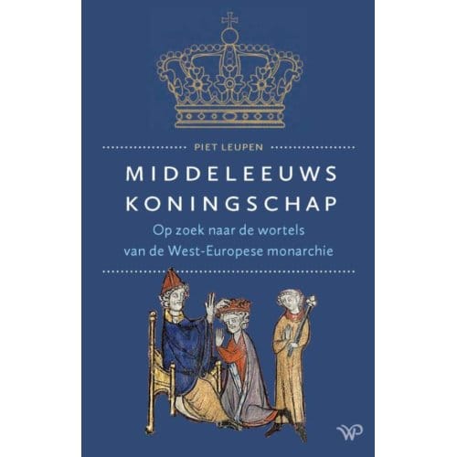 Middeleeuws Koningschap - Piet Leupen
