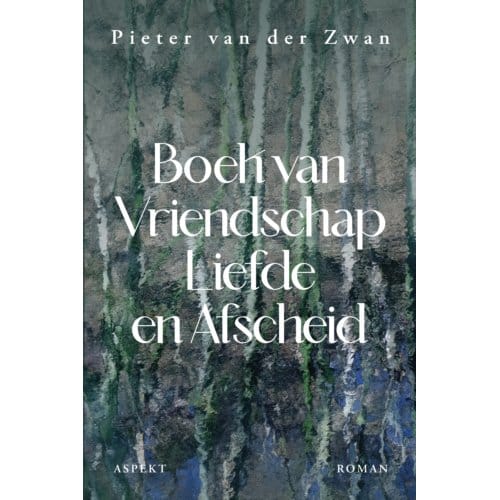 Boek Van Vriendschap, Liefde & Afscheid - Pieter van der Zwan