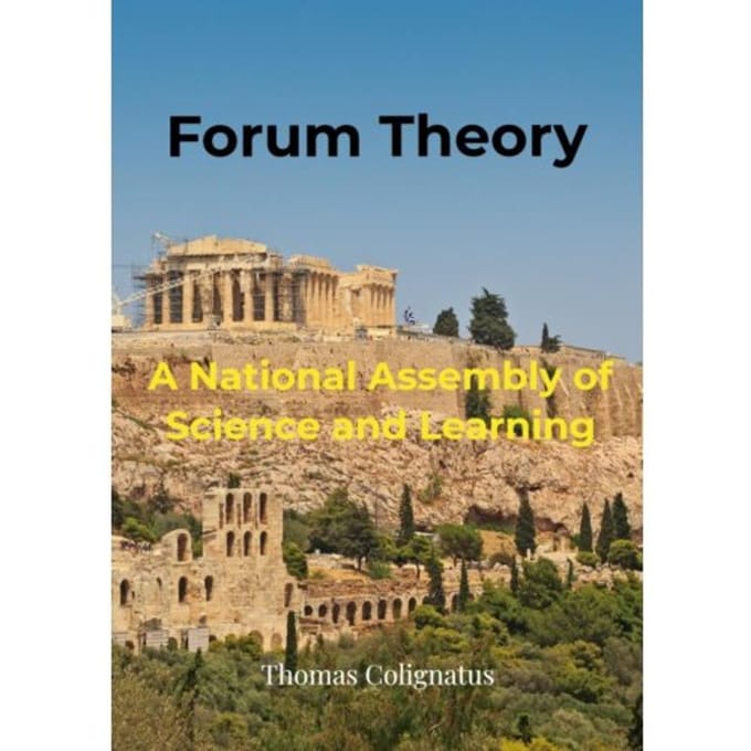 Forum Theory & A National Assembly Of Science And Learning - Thomas Colignatus