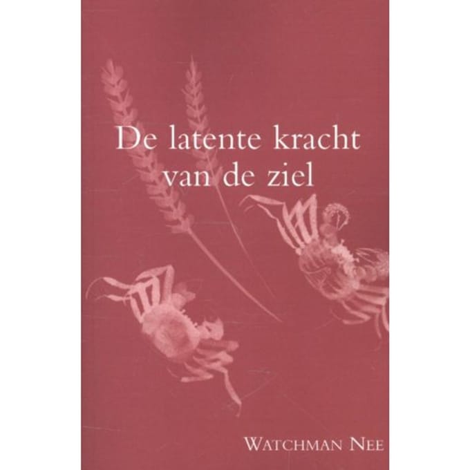 De Latente Kracht Van De Ziel - Watchman Nee