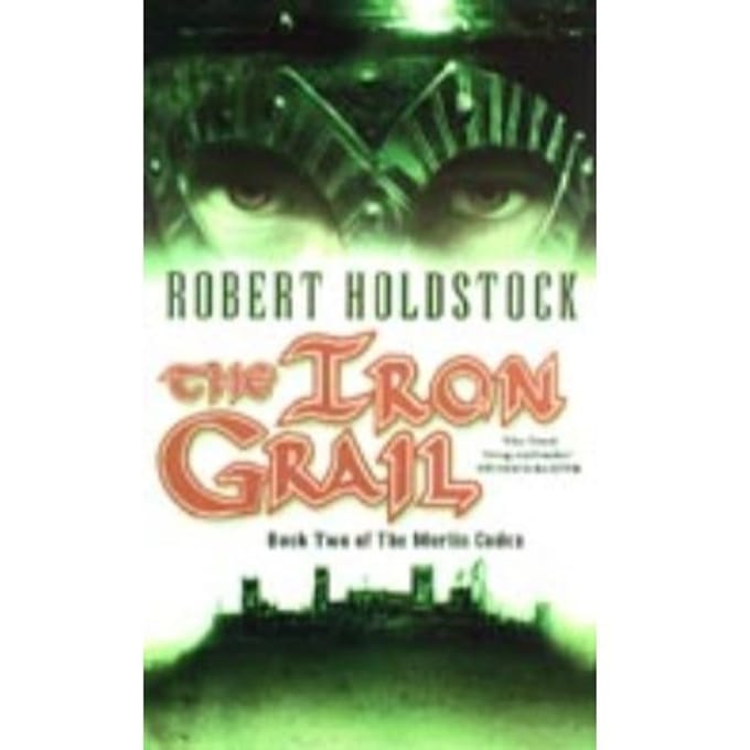 The Iron Grail - Robert Holdstock