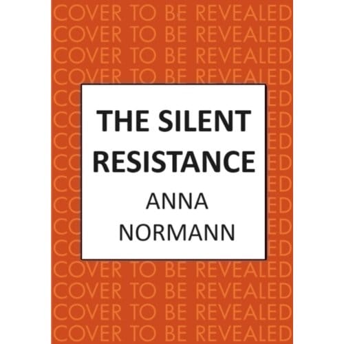 The Silent Resistance - Anna Normann