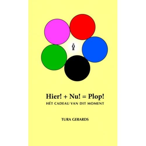 Hier! + Nu! = Plop! - Tura Gerards