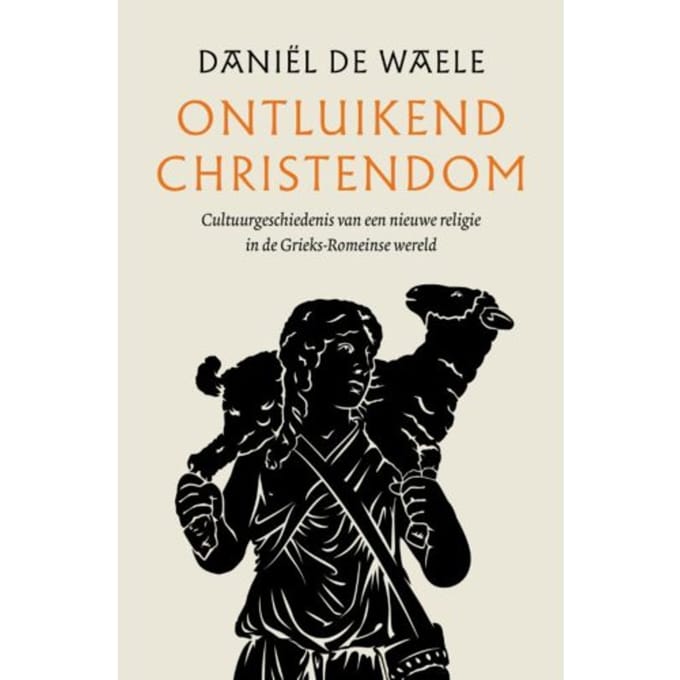 Ontluikend Christendom - Daniël de Waele