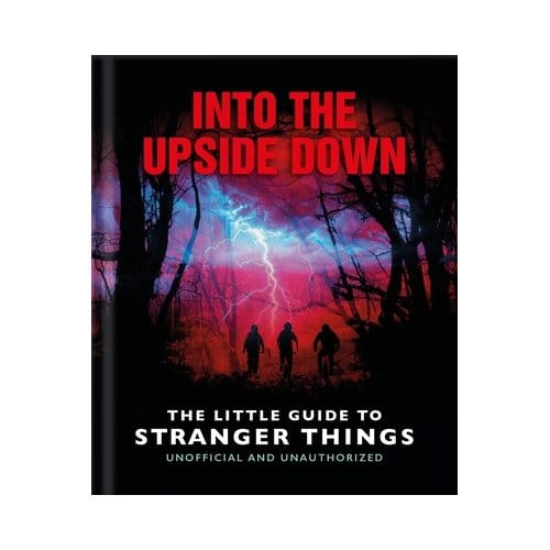 Into The Upside Down: The Little Guide To Stranger Things - OH
