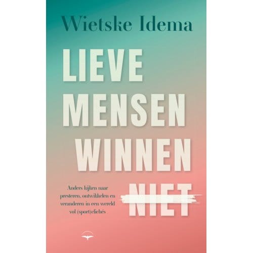 Lieve Mensen Winnen Niet - Wietske Idema