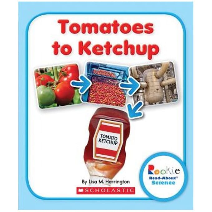 Tomatoes To Ketchup (Rookie Read-About Science: How Things Are Made) - Lisa M. Herrington