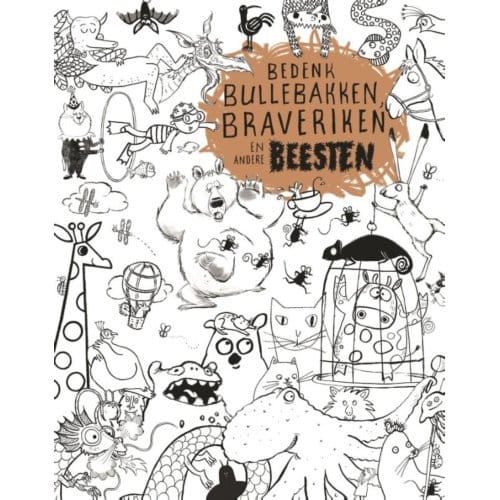 Bedenk Bullebakken, Braveriken En Andere Beesten