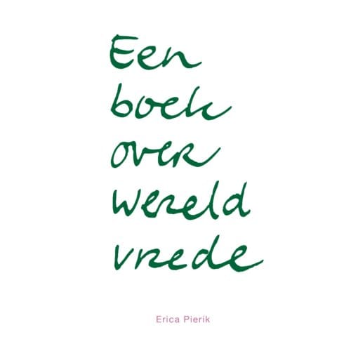 Een Boek Over Wereldvrede - Erica Pierik