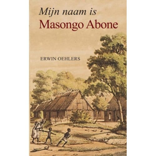 Mijn Naam Is Masongo Abone - Erwin Oehlers